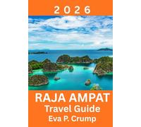 Raja Ampat: Where Untouched Nature Meets Responsible Adventure