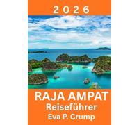 Raja Ampat: Wo unberührte Natur auf verantwortungsvolles Abenteuer trifft