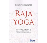 Raja Yoga: La conquista de la naturaleza interior (SIN COLECCION)
