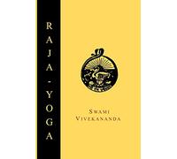 Raja-Yoga; Or, Conquering the Internal Nature