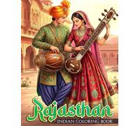 Rajasthan Coloring Book: Dive Into Coloring Pages of Intricate Indian Palace, Desert, and Folk Art Designs for All Ages Relaxation, Mindfulness & Creative Expression