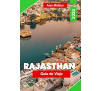 Rajasthan Guía de viaje 2026: Explora palacios majestuosos, paisajes desérticos, gastronomía local, festivales culturales y consejos prácticos para tu viaje por la India