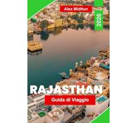 Rajasthan Guida di viaggio 2026: Esplora palazzi maestosi, paesaggi desertici, cucina locale, festival culturali e consigli pratici per il tuo viaggio in India