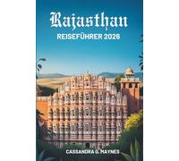 Rajasthan REISEFÜHRER 2026: Kulturerbe und Abenteuer im Wüstenstaat Indien