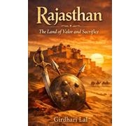 Rajasthan-The land of valour and sacrifice: 1 (Rajasthan Tourism, Culture and Valor Series)