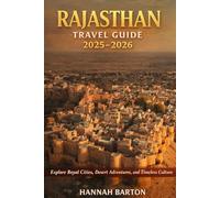 RAJASTHAN TRAVEL GUIDE 2025-2026: Explore Royal Cities, Desert Adventures, and Timeless Culture (Epic Journeys: The Ultimate Travel Guide to Unforgettable Destinations.)