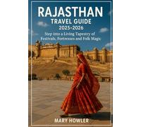 Rajasthan Travel Guide 2025-2026: Step into a Living Tapestry of Festivals, Fortresses and Folk Magic