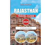 RAJASTHAN TRAVEL GUIDE 2026: A Complete Vacation Planner for Forts, Lakes, and Desert Adventures