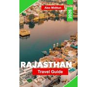 Rajasthan Travel Guide 2026: Explore Majestic Palaces, Desert Landscapes, Local Cuisine, Cultural Festivals, and Practical Tips for Your India Journey