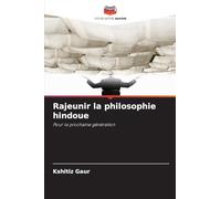 Rajeunir la philosophie hindoue: Pour la prochaine génération