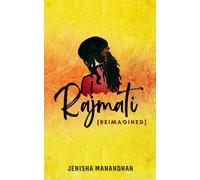Rajmati [Reimagined]: A contemporary romance novel- reimagination of timeless ballad in Nepal Bhasa under the same title.