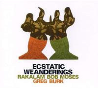 Rakalam Bob Moses & Greg Burk - Ecstatic Weanderings
