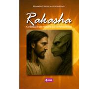 RAKASHA - Confissões de um reptiliano que conheceu Yeshua