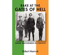 Rake at the Gates of Hell: Shane MacGowan in Context