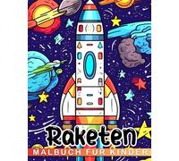 Raketen-Malbuch für Kinder: Malvorlagen für Kinder mit Weltraum-Themen, perfekt zum Verschenken zu Geburtstagen, Weihnachten oder jeder anderen Gelegenheit.