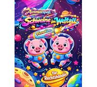 Raketenstart ins Malabenteuer - Schweine im Weltraum: Das große Weltraum Malbuch für Kinder | Raketen, Planeten und lustige Weltraum-Schweine | Kreativer Ausmalspaß | Für Rechtshänder