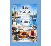 Raki at Midnight on the Bosphorus, Simit at Sunrise on the Bridge: Traveling Istanbul in Like a Local