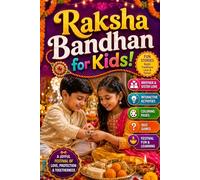 Raksha Bandhan for Kids!: A Fun Raksha Bandhan Book for Kids About Brother and Sister Love, Hindu Traditions, Indian Culture, Family Celebrations, Activities, Quiz Games, and Coloring Pages