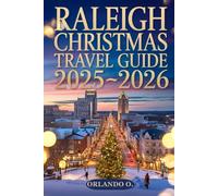 Raleigh Christmas Travel Guide 2025-2026: Explore Holiday Lights, Christmas Markets, Local Festive Traditions, and Seasonal Events