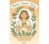 Ralentir, Écouter, Guérir: Un guide complet pour soutenir chaque système du corps avec la naturopathie