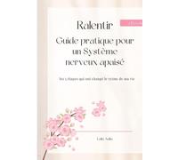 Ralentir: Guide pratique pour un système nerveux apaisé
