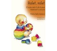 Ralet Ralet. El Mon Dels 0 A 3 Anys: Aprenent A Educar