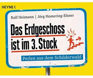 Ralf Heimann Jörg H Das Erdgeschoss ist im 3. Stock: Perlen aus de (Tapa blanda)