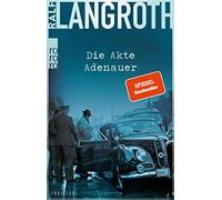 Ralf Langroth Die Akte Adenauer: Historischer Thriller (Tapa blanda)