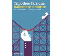 Rallentare o morire. Per un’economia della post-crescita (I nodi)