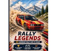 RALLY LEGENDS: 40 Legendary Rally Cars to Color - Classic Motorsport Machines, Epic Racing Scenes and Action-Packed Adventures