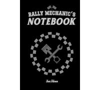 RALLY MECHANIC'S NOTEBOOK ORGANISE YOUR SERVICES BETWEEN SPECIAL STAGES SO YOUR TEAM WILL BE SURE WINNER IN THE MOTORSPORT SERIES: For Adults and Seniors