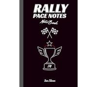 RALLY PACE NOTES NOTEBOOK FOR MEMORIZING EVERY SPECIAL STAGE ON PAPER AND TOWARDS GOOD RESULTS AND FASTEST TIMES: For Teens, Adults and Seniors