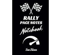RALLY PACE NOTES NOTEBOOK to write down and making pace notes for every special stage in rallies, to remember every jump and corner for full attack and never lift.: For Adults, Seniors and Teens.