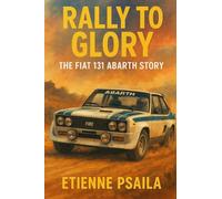 Rally to Glory: The Fiat 131 Abarth Story