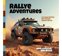 RALLYE ADVENTURES: Mein coolstes Malbuch: 50 coole Motive mit coolen Rallye-Autos