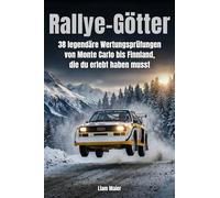 Rallye-Götter: 38 legendäre Wertungsprüfungen von Monte Carlo innland, die du erlebt haben musst