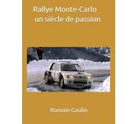 Rallye Monte-Carlo un siècle de passion