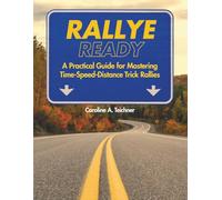 Rallye Ready: A Practical Guide for Mastering Time-Speed-Distance Trick Rallies