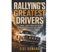 Rallying’s Greatest Drivers: Gravel, Snow, Tarmac and the Champions Who Mastered Every Surface: Lamborghini Urus and the Redefinition of Performance Luxury (Sporting Greats Through History)