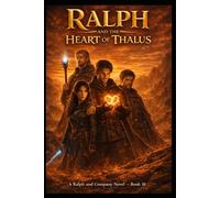 Ralph and the Heart of Thalus book 10