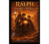 Ralph and the Heart of Thalus book 10
