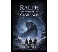 Ralph and the Secret of Calabrace Book 6