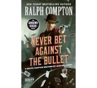 Ralph Compton Never Bet Against The Bullet (ebook)