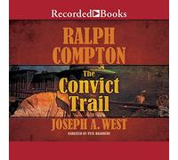 Ralph Compton The Convict Trail: Una novela de Ralph Compton