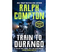 Ralph Compton Train to Durango: 3 (A Border Empire Western)