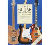 Ralph denyer : the guitar handbook ( en anglais) - ouvrage de reference: A Unique Source Book for the Guitar Player - Amateur or Professional, Acoustic or Electrice, Rock, Blues, Jazz, or Folk