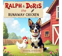 Ralph & Doris: The Runaway Chicken: A Charming Rhyming Farm Adventure (The Adventures of Ralph the Border Collie)