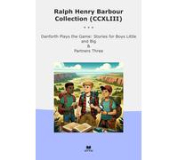 Ralph Henry Barbour Collection (CCXLIII): Danforth Plays Game Boys Little Partners Three (Top Classics)
