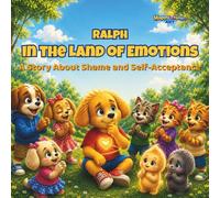 Ralph in the Land of Emotions: A Story About Shame and Self-Acceptance: A warm and comforting children’s book about emotions, confidence, and self-acceptance for ages 3-8