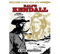Ralph Kendall. Il lupo meraviglioso (Vol. 3) (Cosmo serie oro. Il grande western)